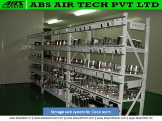 www.absairtceh.in || www.abscleanroom.com || www.abscoldroom.com || www.absventilation.com || www.absairtech.net
Storage rack system for Clean room
 
