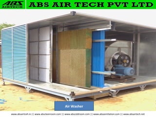 www.absairtceh.in || www.abscleanroom.com || www.abscoldroom.com || www.absventilation.com || www.absairtech.net
Air Washer
 