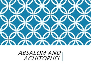 ABSALOM AND
ACHITOPHEL
 