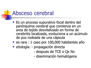 Absceso cerebral ,[object Object],[object Object],[object Object],[object Object],[object Object]