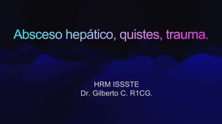 HRM ISSSTE
Dr. Gilberto C. R1CG.
 