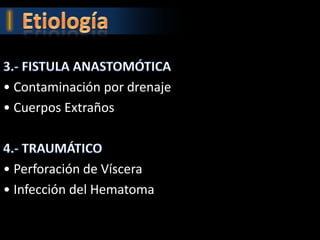 • Contaminación por drenaje
• Cuerpos Extraños



• Perforación de Víscera
• Infección del Hematoma
 