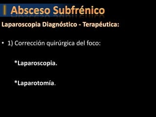 • 1) Corrección quirúrgica del foco:

    *Laparoscopia.

    *Laparotomía.
 