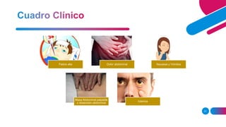 21
Fiebre alta Dolor abdominal Nauseas y Vómitos
Masa Abdominal palpable
o distensión abdominal
Ictericia
 