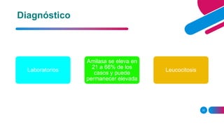 22
Laboratorios
Amilasa se eleva en
21 a 66% de los
casos y puede
permanecer elevada
Leucocitosis
Diagnóstico
 