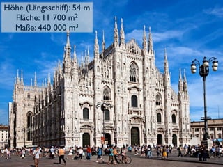 Höhe (Längsschiff): 54 m
  Fläche: 11 700 m2
  Maße: 440 000 m    3
 