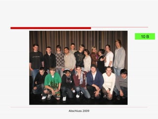 10 B




Abschluss 2009
 
