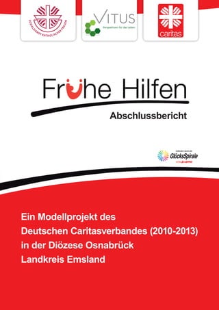 Ein Modellprojekt des
Deutschen Caritasverbandes (2010-2013)
in der Diözese Osnabrück
Landkreis Emsland
Abschlussbericht
 