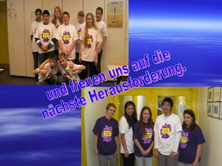 und freuen uns auf die nächste Herausforderung. 