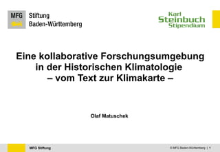 Eine kollaborative Forschungsumgebung in der Historischen Klimatologie  – vom Text zur Klimakarte – Olaf Matuschek © MFG Baden-Württemberg  |  