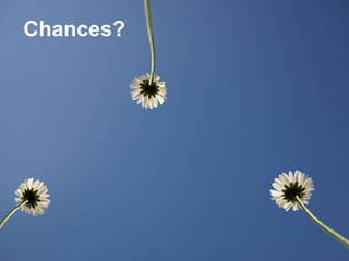 Gruppe Nr. 1
    HS 2010


Chances?
 08.12.2010
    Page 14
 