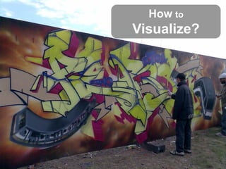 Gruppe Nr. 1
    HS 2010
 08.12.2010
    Page 19
                 How to
               Visualize?
 