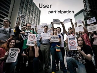 User
  participation
 