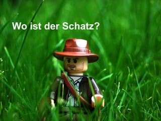 Gruppe Nr. 1
    HS 2010
 08.12.2010
    Page 57




Wo ist der Schatz?
 