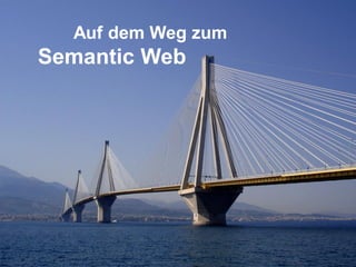 Gruppe Nr. 1
    HS 2010
 08.12.2010
    Page 62
               Auf dem Weg zum
      Semantic Web
 