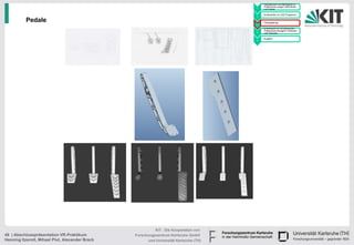 • Handskizzen und Befragung zu
                                                                                              Präferenzen junger Fahrerinnen
                                                                                        1     und Fahrer

                                                                                            • Konstruktion im CAD Programm
                                                                                        2

          Pedale                                                                        3
                                                                                            • Texturgebung

                                                                                            • Endversuch zur Ermittlung der
                                                                                              Präferenzen bezüglich Varianten
                                                                                        4     und Texturen

                                                                                            • Ausblick
                                                                                        5




                                                           KIT - Die Kooperation von
48 | Abschlusspräsentation VR-Praktikum          Forschungszentrum Karlsruhe GmbH
Henning Itzerott, Mihael Plut, Alexander Brack         und Universität Karlsruhe (TH)
 
