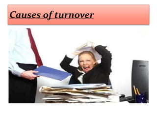 Causes of turnover
 