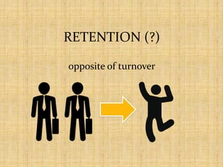 RETENTION (?)
opposite of turnover
 