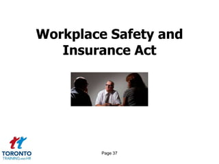 Page 37
Workplace Safety and
Insurance Act
 