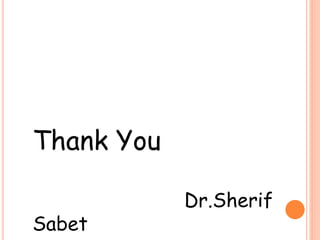 Thank You 
Dr.Sherif 
Sabet 
