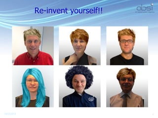 Re-invent yourself!!
10/2/2013 4
 