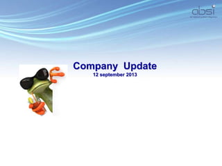 Company Update
12 september 2013
 