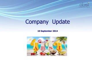 Company Update 
10 September 2014 
 