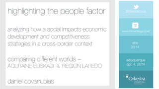 Highlighting the People Factor; Analyzing how a Social Base impacts Economic Development and Competitiveness Strategies in a Cross-Border Context