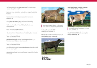 7o. Central Show: Sa-Fire Hired Guns Blaze, T J Classic /Myers                                                       Reservada Campeã Produção Vitalícia –
Jersey/L Myers, Ansonia, OH                                                                                          acima de 100.000 libras de leite:

2o. Junior Show , Yellow Briar Justice Gimini, Regina Pozzi, Valley
Ford, CA

5o. Junior Show, Homeridge Iatola Lisa, Kelli Carstensen,
Petaluma, CA

Jersey 2011 World Dairy Expo International Futurity

5o. Avonlea Hired Gun Mischiefs Miley-ET , S&o Jerseys,                 Reservada Campeã Futurity & Campeã 3
Springfield, OH                                                         Anos Júnior & Campeã Criação Nacional
                                                                                                                       Huronia Centurion Veronica 20, Arethusa
Vacas em Lactação 3 Anos Júnior                                       Arethusa Response Vivid-ET                       Farm, Litchfield, CT
                                                                      Arethusa Farm Litchfield, CT
10o. Central Show: Wf Iatola Anarosa, Todd Stiles, Clear Brook, VA                                                   Mãe de “VINDICATION” e do novo Jugdes
                                                                      Filha de “Huronia Verônica”. Irmã própria do   Choice “VERBATIM”
Vacas em Lactação 4 Anos                                              novo Jugdes Choice “VERBATIM”

Campeã Junior Show: Drentex Justice Baklava N Kipp/ S & C
Schniedermeyer/ R Groves, Hazel Green, WI

Vacas em Lactação 5 Anos

4o. Central Show: Forever Hopeful Jurisdiction Tanya, Joel & Greg
Bourne, Ansonia, OH

Campeã Junior Show: Belfontaine Remake Oshgosh, Ben Sauder,
Tremont, IL




                                                                                                                                                         Pág. 13
 