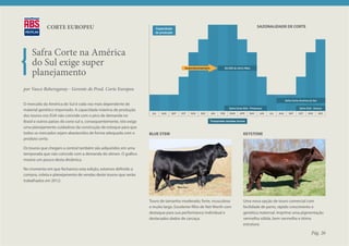 CORTE EUROPEU                                              Capacidade
                                                                                                                                                     SAZONALIDADE DE CORTE
                                                                        de produção




    Safra Corte na América
    do Sul exige super
    planejamento
                                                                                          Quarentena/sanitario            20,000 ds (5mil/Mes)




por Vasco Beheregaray - Gerente de Prod. Corte Europeu

                                                                                                                                                                         Safra Corte América do Sul
O mercado da América do Sul é cada vez mais dependente de
                                                                                                                              Safra Corte EUA - Primavera                           Safra EUA - Outono
material genético importado. A capacidade máxima de produção
                                                                      JUL   AUG   SEP   OCT   NOV     DEC        JAN    FEB   MAR     APR     MAY      JUN   JUL   AUG     SEP      OCT     NOV       DEC
dos touros nos EUA não coincide com o pico de demanda no
Brasil e outros países do cone sul e, consequentemente, isto exige                                               Temporada remates touros

uma planejamento cuidadoso da construção de estoque para que
todos os mercados sejam abastecidos de forma adequada com o          BLUE STEM                                                           KEYSTONE
produto certo.

Os touros que chegam a central também são adquiridos em uma
temporada que não coincide com a demanda do sêmen. O gráfico
mostra um pouco desta dinâmica.

No momento em que fechamos esta edição, estamos definido a
compra, coleta e planejamento de vendas deste touros que serão
trabalhados em 2012:



                                                                     Touro de tamanho moderado, forte, musculoso                         Uma nova opção de touro comercial com
                                                                     e muito largo. Excelente filho de Net Worth com                     facilidade de parto, rápido crescimento e
                                                                     destaque para sua performance individual e                          genética maternal. Imprime uma pigmentação
                                                                     destacados dados de carcaça.                                        vermelha sólida, bem vermelha e ótima
                                                                                                                                         estrutura.

                                                                                                                                                                                              Pág. 26
 