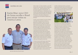 MATÉRIA DE CAPA                            Entre os dias 14 e 16 de novembro o novo CEO       escolheu o Brasil para iniciar sua primeira
                                               da Genus PLC, Karim Bitar, esteve no Brasil para   viagem pela America Latina. Ele conheceu toda
                                               conhecer a PIC – divisão de genética suína         nossa Central, os touros zebuínos, tecnologias
                                               do Grupo, localizada em Piracicaba/SP – e a        e o mais importante de tudo, as pessoas que
                                               Central da ABS Pecplan em Uberaba/MG. Karim        fazem o nosso sucesso”, reforça.

Karim Bitar: novo CEO                          assumiu esse importante cargo logo depois da
                                               aposentadoria de Richard Wood em setembro.

da Genus escolhe o Brasil                      Tem 46 anos, é formado em Bioquímica
                                               com MBA pela Universidade de Negócios de
para iniciar visitas na                        Michigan.

América Latina                                 Casado e pai de três filhos, foi muito simpático
                                               com todos. Fez questão de conhecer as
                                               gerências em detalhes. “Nosso novo CEO
                                               iniciou uma série de visitas por empresas          Na manhã do dia 16 Karim fez questão de
                                               líderes dentro do grupo. Para nós, como uma        tomar café com os funcionários. Ele fez um
                                               equipe, foi muito importante receber Karim         rápido discurso para se apresentar, comentar
                                               em nossa região. Sem dúvida, durante essa          os objetivos à frente do Grupo Genus e
                                               semana de trabalho ele foi capaz de observar       principalmente para agradecer o trabalho
                                               o grande potencial da América Latina,              esforçado de cada colaborador, mesmo
                                               especialmente do Brasil. Não tenho dúvida          aqueles que não podiam estar ali presentes no
                                               que ficou impressionado com os negócios e,         momento. “Em primeiro lugar, quero estender
                                               sobretudo, com a nossa cultura empresarial,        os meus agradecimentos pela calorosa acolhida
                                               as competências de gestão e principalmente o       que tenho recebido desde que me juntei
                                               capital humano enorme que temos!”, destaca         ao grupo. É um privilégio ter a chance de
                                               Ricardo Campos, Diretor da Genus na América        conduzir a Genus e construir sobre todos os
                                               Latina, que acompanhou toda visita.                feitos conquistados por vocês até hoje. Estou
                                                                                                  muito feliz de estar aqui e animado com o que
                                               O Diretor Geral da ABS Pecplan, Márcio Nery,
                                                                                                  poderemos realizar juntos”, afirma. “Também
                                               fez uma apresentação completa sobre a
                                                                                                  quero mencionar o quão impressionado
                                               empresa. Logo a seguir todos os gerentes de
                                                                                                  já estou, pelo orgulho, paixão e energia
                                               cada área também tiveram oportunidade de
                                                                                                  demonstrados pelos profissionais em todas as
                                               mostrar o trabalho desenvolvido por suas
                                                                                                  áreas e em todos os níveis desta empresa. Está
                                               equipes e planos para o futuro. “Foi uma honra
                                                                                                  claro que as pessoas aqui têm um interesse
                                               muito grande receber a visita de Karim que

   Bitar (esq), Márcio Nery e Ricardo Campos
                                                                                                                                        Pág. 11
 