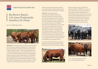 TOUR TÉCNICO CORTE 2011                            matrizes são descendentes deste reproduto        também adquiriu um touro RED ANGUS
                                                                que se caracteriza por produzir fêmeas muito     destaque do leilão: ULTIMATE. Trata-se de um
                                                                compridas, longevas e de tamanho moderado.       touro especial pois nenhum outro animal em
                                                                                                                 toda a base de dados da Red Angus tem a
                                                                OBJETIVO: A propriedade busca
    Ra Brown Ranch -                                            continuamente melhorar a eficiência na
                                                                                                                 superioridade em três características ao mesmo
                                                                                                                 tempo: Super facilidade de parto e top 1% para

    116 Anos Produzindo
                                                                produção, transformar o recurso do pasto
                                                                                                                 desempenho na desmama e soberano. Este
                                                                em uma carne saudável, nutritiva e saborosa
                                                                                                                 pacote genético oferece ainda um pedigree
    Genética De Ponta                                           para bem alimentar as pessoas. Anualmente
                                                                são comercializados 650 touros reprodutores
                                                                                                                 completamente aberto e toda sua linha
                                                                                                                 materna é de animais Angus (preto).
                                                                com um preço médio de US$ 4.000,00. A
por Vasco Beheregaray Neto                                      importância desta genética fica clara nos mais
                                                                de 15 touros em centrais de IA nos EUA. A
                                                                propriedade também se destaca pela forte
                                                                seleção de suas matrizes e boa parte delas
                                                                são vendidas logo após a sua segunda cria
                                                                independente da sua confirmação de prenhez.
                                                                Isto é feito para manter um rebanho jovem e
                                                                em constante evolução, assumindo sempre que
                                                                a nova geração tem que ser necessariamente
                                                                mais produtiva que a geração anterior.

                                                                O seu último leilão foi há cerca de um mês, a
                                                                ABS esteve lá pare fazer investimentos. Além
HISTÓRICO: R.A. Brown Ranch é um negócio da família desde       da aquisição de um touro Simental, a empresa
1895, há mais de 5 gerações. Trabalham com 5 raças: Angus,
Red Angus, Simangus, Simental e Hotlander (raça composta
criada na fazenda). Hoje tem 1.000 vacas registradas na cria
e 200 comerciais que servem como receptoras. Há dois anos
consecutivos esta família abre as portas da propriedade para
receber o grupo de viagem da ABS Pecplan. A propriedade
é fonte de genética da ABS e é parceira da empresa em um
dos touros Red Angus mais importantes dos últimos tempos:                                                        Video: http://youtu.be/HGocFYnofdk
CHEYENNE. Este reprodutor já foi o líder de registros nos EUA                                                    Página: www.rabrownranch.com
e segue com muita importância comercial. Na visita, várias


                                                                                                                                                       Pág. 28
 