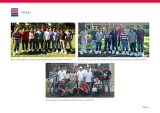 MURAL




Novos inseminadores formados na ABS Pecplan na quarta semana de novembro.        Turma do Curso de IA da ABS Pecplan formada na primeira semana de novembro. Parabéns!




                                         Turma de Agronomia de Patrocínio (MG) em visita a Central ABS


                                                                                                                                                                Pág. 41
 