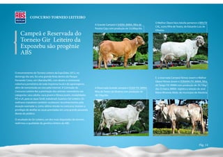 CONCURSO TORNEIO LEITEIRO
                                                                                                                    O Melhor Úbere Vaca Adulta pertence à BIRUTA
                                                                      A Grande Campeã é SHERA JMMA, filha de
                                                                                                                    CAL, outra filha de Teatro, de Eduardo Luiz de
                                                                      Paraíso Caju com produção de 53,00kg/dia.
                                                                                                                    Oliveira.
    Campeã e Reservada do
    Torneio Gir Leiteiro da
    Expozebu são progênie
    ABS


O encerramento do Torneio Leiteiro da ExpoZebu 2012, no
domingo dia seis, foi uma grande festa dentro do Parque                                                             E a reservada Campeã Fêmea Jovem e Melhor
Fernando Costa, em Uberaba/MG, com direito a cerimonial,                                                            Úbere Fêmea Jovem é ZONARA FIV JMMA, filha
cobertura jornalística de toda imprensa local e do agronegócio,                                                     de Tango FIV JMMA com produção de 39,72kg/
além de transmissão ao vivo pela internet. A Comissão do              A Reservada Grande campeã é XUXA FIV JMMA,    dia. O marca JMMA registra a seleção de José
Concurso Leiteiro fez a premiação dos animais vencedores nas          filha de Teatro da Silvânia com produção de   Mário Miranda Abdo, do município de Alexânia
categorias: vaca adulta, vaca jovem e fêmea jovem, modalidades        48,72kg/dia.
PO e LA, para as raças Sindi, Indubrasil, Guzerá e Gir Leiteiro. Os
melhores tratadores também receberam reconhecimento pela
atuação exemplar e, como última missão no concurso, tiveram o
privilégio de desfilar as vacas premiadas em uma grande passarela
diante do público.

O resultado do Gir Leiteiro, um dos mais disputados do torneio,
reafirmou a qualidade da genética leiteira da ABS.




                                                                                                                                                          Pág. 14
 