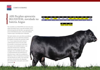CORTE EUROPEU




   ABS Pecplan apresenta
   BLUESTEM, novidade na
   bateria Angus
Tem novidade no ar! BLUESTEM será mais uma nova
opção de genética para o mercado brasileiro. Este é
animal de genética de Net Wort que apresenta uma
prova de facilidade de parto, muita profundidade
corporal, largo e de biotipo bem moderado.

Pelo lado materno, tem uma ótima ascendência
genética de uma vaca altamente produtiva
do trabalho de seleção da Leachman Cattle
Co. O touro impressiona pelo volume e
conformação de massa muscular, além
de caminhar e se locomover muito bem.
Com quase uma tonelada de peso, é um
animal de tamanho bem moderado,
muito bom caráter racial e com uma
vantagem de ter facilidade de parto sem
o comprometimento de performance e
estrutura óssea. Criado nas condições de
Oklahoma, onde as temperaturas alcançam
mais de 40 graus no verão, é um touro que
apresenta características de adaptação
bem interessantes como pelo curto e bem
“pelechado”.



                                                      Pág. 27
 