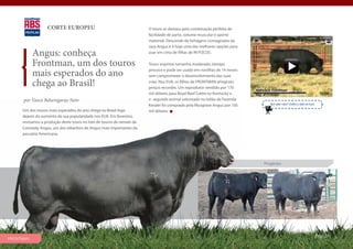 CORTE EUROPEU                                        O touro se destaca pela combinação perfeita de
                                                                       facilidade de parto, volume muscular e aporte
                                                                       maternal. Descende de linhagens consagradas da
                                                                       raça Angus e é hoje uma das melhores opções para
           Angus: conheça                                              usar em cima de filhas de IN FOCUS.

           Frontman, um dos touros                                     Touro imprime tamanho moderado, biotipo

           mais esperados do ano                                       precoce e pode ser usado em novilhas de 14 meses
                                                                       sem comprometer o desenvolvimento das suas

           chega ao Brasil!                                            crias. Nos EUA, os filhos de FRONTMAN atingiram
                                                                       preços recordes. Um reprodutor vendido por 170
                                                                       mil dólares para Boyd Beef Cattle no Kentucky e
      por Vasco Beheregaray Neto                                       o segundo animal valorizado no leilão da Fazenda
                                                                       Kessler foi comprado pela Musgrave Angus por 105      Que saber mais? Confira o vídeo do touro

     Um dos touros mais esperados do ano chega no Brasil logo          mil dólares
     depois do aumento da sua popularidade nos EUA. Em fevereiro,
     revisamos a produção deste touro no lote de touros de remate da
     Connealy Angus, um dos rebanhos de Angus mais importantes da
     pecuária Americana.




                                                                                                                          Progênies




                                                                                                                                                                             28
                                                                                                                                                                        Pág. 29
FRONTMAN
 