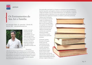 ARTIGO                                                 	

                                                                    Dos quatro filhos que tiveram, os 3 homens se envolveram com as atividades da
                                                                    fazenda. Alexandre, o primogênito se formou como técnico Agrícola no excelente
                                                                    Colégio de Pompéia. Com uma mente brilhante para criar dispositivos e máquinas
                                                                    através da mecânica e eletrônica, foi um dos responsáveis pelo desenvolvimento

    Os Ensinamentos do                                              do Kit Hidrocana, implemento acoplado a ensiladeira e patenteado pela família
                                                                    Caldeirão para hidrolisação

    Seu Ari e Família                                               da cana picada que alimenta
                                                                    o gado no confinamento ou
                                                                    na seca. Augusto, o segundo
                                                                    filho se tornou grande amigo
por Alexandre Zadra, 45, zootecnista – Revista AG,                  meu quando nos conhecemos
abril de 2009 - alexzadra@hotmail.com                               na USP de Pirassununga para
                                                                    estudar zootecnia e por sua
                                                                    influência enveredei pelos
                                      Sentado na beirada
                                                                    caminhos do cruzamento
                                      do terreiro de café,
                                                                    industrial, atividade
                                      Sr. Ari Caldeirão me
                                                                    que me levou a sempre
                                      cumprimentou com um
                                                                    raciocinar sob o prisma da
                                      aperto de mão firme e
                                                                    produção.
                                      um sorriso largo no rosto
                                      como se me conhecesse         Já Eduardo, também
                                      há muitos anos, já me         formado em Pompéia,
                                      deixando a vontade ao         herdou parte das
                                      contar alguns “calsos”        características do Seu
                                      engraçados ocorridos com      Ari, responsável desde
                                      ele.                          novinho, sistemático,
                                                                    onde aprendeu com o
                                         	   Pecuarista e
                                                                    pai que deveria sempre
cafeicultor do Paraná, “Seu Ari” formou com sua esposa Dona
                                                                    pensar no pior cenário
Luci as fazendas Santa Cruz no fértil latossolo roxo de Londrina,
                                                                    antes de tomar uma decisão
onde explorava uma cafeicultura fina altamente produtiva. Já na
                                                                    administrativa. Eduardo, com seu
Fazenda Mutuca, localizada no município de Tapejara, manejava
                                                                    espírito empreendedor administra
um rebanho de corte com vacas cruzadas Chianina naquelas
                                                                    até hoje o negócio Hidrocana,
terras arenosas do noroeste do Paraná.

                                                                                                                                                     Pág. 29
 