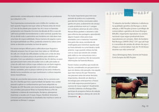 palestrando, comercializando e dando assistência aos produtores     Foi muito importante para mim esse
que adquirem o Kit.                                                 período de prática no cruzamento,
                                                                    pois daí tirei minhas conclusões sobre
Tive importantes ensinamentos com o Velho Ari. Lembro-me            ganho em peso, acabamento de carcaça       “O rebanho da família Caldeirão é referência
bem quando Augusto teve que voltar ao Paraná antes de iniciar       e quão produtivas eram as ½ sangue         na qualidade genética de Brangus e, desta
o 3º ano da faculdade para ajudar Seu Ari a tocar as fazendas       em condições adversas de solo e clima.     seleção, a ABS Pecplan já teve o privilégio de
juntamente com Eduardo. Era início da década de 90 e a saca de      Nessas férias gradeei e calcareei o solo   comercializar a genética do touro Brangus
café havia perdido tremendamente o valor nominal, quando Seu        para reforma das pastagens, aprendendo     MALIBU, importante reprodutor no cenário
Ari ao dividir todo o patrimônio aos herdeiros em vida dava mais    alguns truques vitais para essas           nacional e que segue produzindo bons
uma lição de responsabilidade. Dessa maneira ele jogaria o peso     atividades com o tratorista. Inseminei     reprodutores em remates. Além do lendário
da responsabilidade aos filhos, podendo orientá-los sobre como      boa parte das vacas, acordando de          Red Brangus SANTA CRUZ 1241 que até hoje
tomar as decisões acertadas na hora de aperto.                      madrugada para inseminar aquelas que       é o recordista de vendas de sêmen da raça e
                                                                    eu havia deixado no curral desde a tarde   chegou a comercializar mais de 70 mil doses
Foi nesses tempos difíceis para a cafeicultura que Augusto e
                                                                    anterior. Logo quando voltava da lida      durante sua vida comercial” .
Eduardo avisaram Seu Ari que iriam tirar todos os 180.000 pés
                                                                    com as vacas que através de contato
de café, em virtude das dificuldades na lida com a mão de obra
                                                                    pelo rádio eu me comunicava com o          Vasco Beheregaray Neto, Gerente de Produto
na colheita e os baixos preços do produto para substituir por
                                                                    Augusto em Londrina a fim de transmitir    Corte Europeu da ABS Pecplan
pecuária. Com sua sabedoria e experiência Seu Ari alertou-os para
                                                                    informações da Fazenda Mutuca.
que pensassem bem antes de acabar com o café, pois todas as
crises do café eram cíclicas e que voltaria a ser um bom negócio.   Foram muitos conselhos que recebi do
Os rapazes tiveram que aprender com o erro, o café retirado         Seu Ari, considerado um pai para mim e
deixou saudades, pois os preços subiram já nos anos vindouros,      que nos deixou mês passado, mas aquele
dando lucros excelentes aos que mantiveram a cultura naquelas       que mais marcou foi que “Devemos
terras maravilhosas.                                                nos precaver antes de tomar decisões
                                                                    importantes, devendo ser abertos a
Vindo de uma família tipicamente urbana, foi no convívio com
                                                                    tecnologia para anteciparmos o futuro
Seu Ari e família que tive a oportunidade de lapidar meu caráter
                                                                    com toda segurança possível para o
pessoal e aplicar os conhecimentos que havia adquirido no
                                                                    sucesso de nosso negócio”. Atualmente
Projetão da USP. Recordo com imensa felicidade quando Augusto
                                                                    a família Caldeirão cria Brangus Elite,
me convidou para passar férias na Fazenda Mutuca a fim de
                                                                    participa do programa Natura de seleção
implantar o sistema de inseminação. Na época, planejamos
                                                                    da raça e encabeça a aliança de carne de
inseminar a vacada com 4 raças: Angus, Hereford, Simental e                                                                                    Santa Cruz 1241
                                                                    Umuarama.
Limousin para acompanhar os resultados dos machos e como se
portariam as fêmeas ½ sangue.


                                                                                                                                                     Pág. 30
 