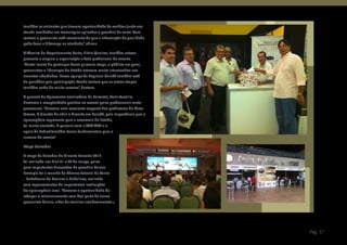 também os visitantes que tiveram oportunidade de verificar junto aos
stands novidades em tecnologias aplicadas a pecuária de corte. Com
certeza o pecuarista está consciente de que a informação de qualidade
pode fazer a diferença na atividade”, afirma.

O Técnico do Departamento Corte, Plínio Queiroz, também esteve
presente e elogiou a organização e foco profissional do evento.
“Gostei muito de participar dessa primeira etapa, o público em geral,
pecuaristas e lideranças do Estado estavam muito interessados nos
assuntos abordados. Nossa equipe da Regional Cuiabá também está
de parabéns pela participação. Tenho certeza que as outras etapas
também serão de muito sucesso”, destaca.

A gerente do Agrocentro (realizadora da Feicorte), Carla Tuccilio,
destacou a receptividade positiva ao evento pelos profissionais mato-
grossenses. “Tivemos uma excelente resposta dos produtores do Mato
Grosso. A decisão de abrir o Circuito em Cuiabá, pela importância que o
agronegócio representa para a economia do Estado,
foi muito acertada. A parceria com a ACRIMAT e o
apoio da Sedraf também foram fundamentais para o
sucesso do evento”.

Etapa Salvador

A etapa de Salvador do Circuito Feicorte 2012
foi realizada nos dias 21 e 22 de março, palco
para importantes discussões da pecuária baiana.
Exemplo foi a reunião da Câmara Setorial da Carne
– Subcâmara de Bovinos e Bubalinos, realizada
com representantes de importantes instituições
do agronegócio local. “Tivemos a oportunidade de
reforçar o relacionamento com boa parte da classe
pecuarista baiana, além de atualizar conhecimentos




                                                                          Pág. 37
 