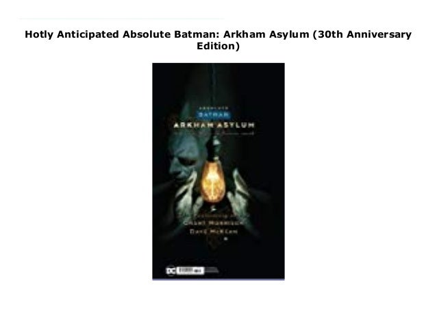 Hotly Anticipated Absolute Batman Arkham Asylum 30th Anniversary Ed