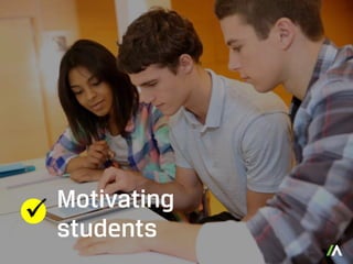 Motivating
students

 