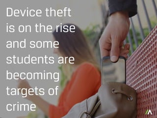 Device theft
is on the rise
and some
students are
becoming
targets of
crime
 