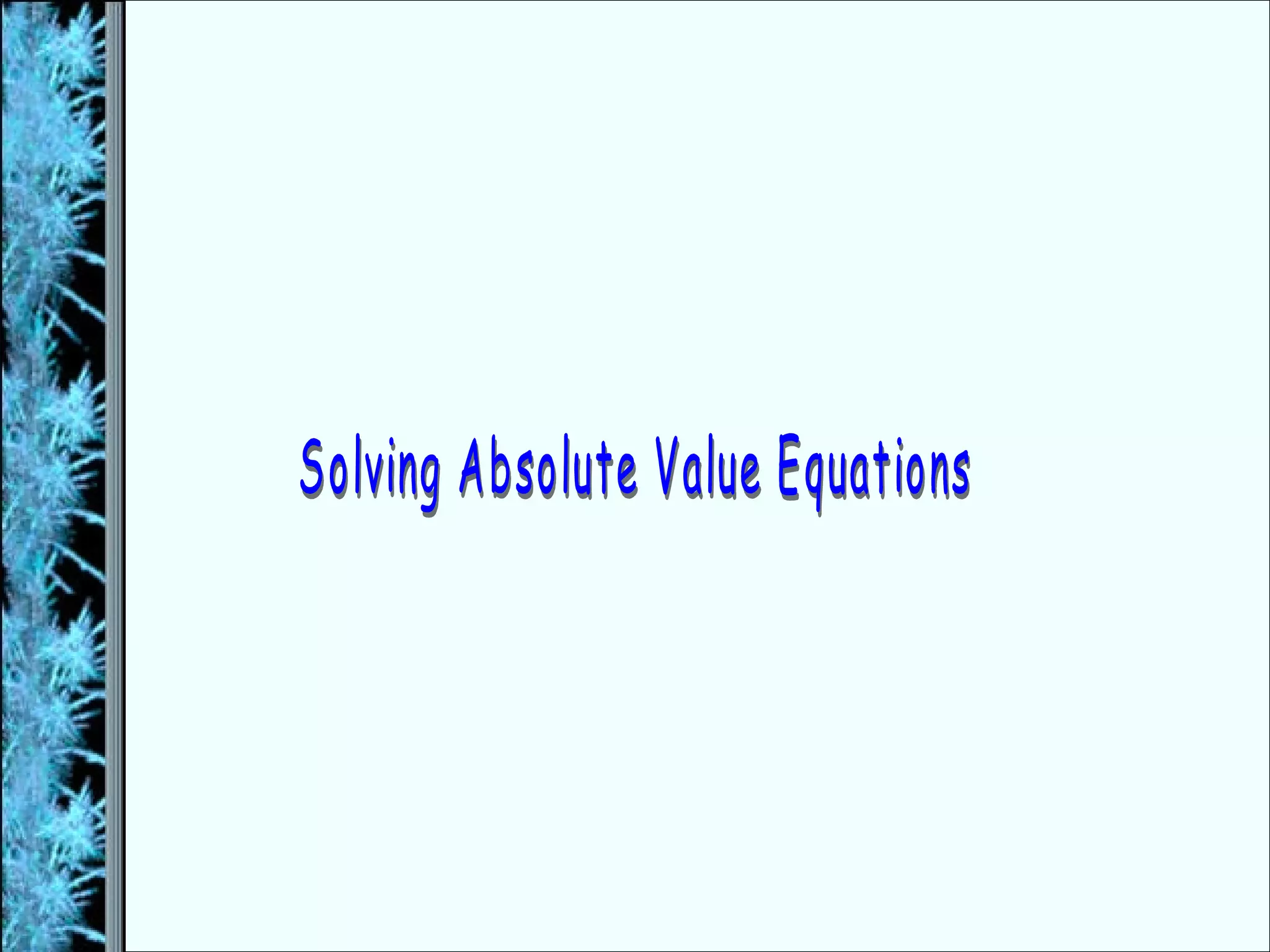 Solving Absolute Value Equations 