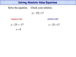 Solving Absolute Value Equations  negative side: positive side: 