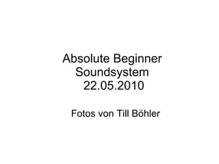 Absolute Beginner  Soundsystem  22.05.2010   Fotos von Till Böhler 