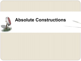 Absolute Constructions
 
