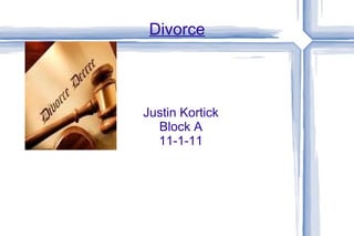 Divorce Justin Kortick Block A 11-1-11 
