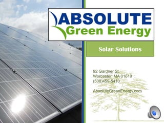 Solar Solutions


92 Gardner St.
Worcester, MA 01610
(508)459-5410

AbsoluteGreenEnergy.com
 