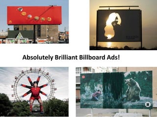 Absolutely Brilliant Billboard Ads!
 
