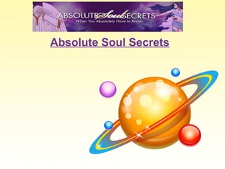 Absolute Soul Secrets
 